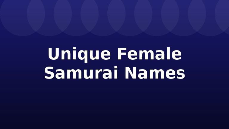 Unique Female Samurai Names