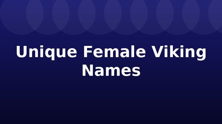 Unique Female Viking Names