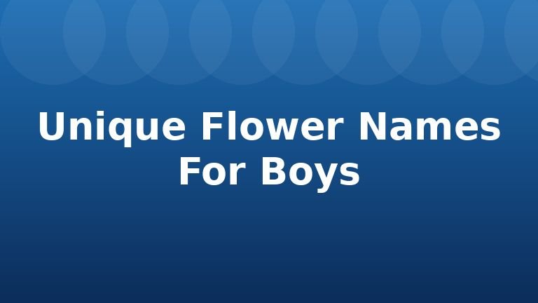 Unique Flower Names For Boys