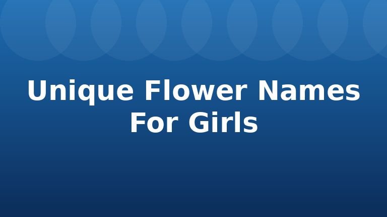 Unique Flower Names For Girls