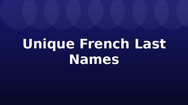 Unique French Last Names