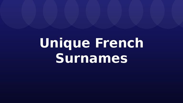 Unique French Surnames