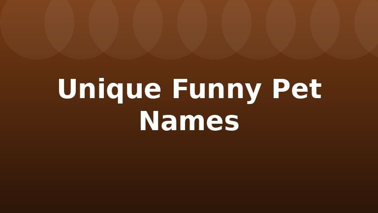 Unique Funny Pet Names