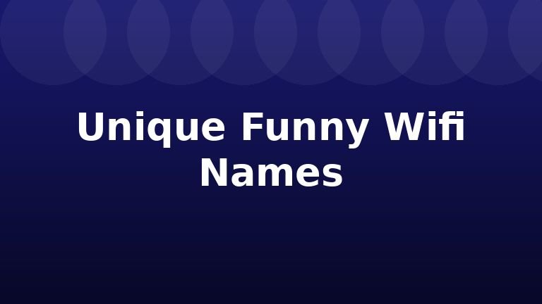 Unique Funny Wifi Names