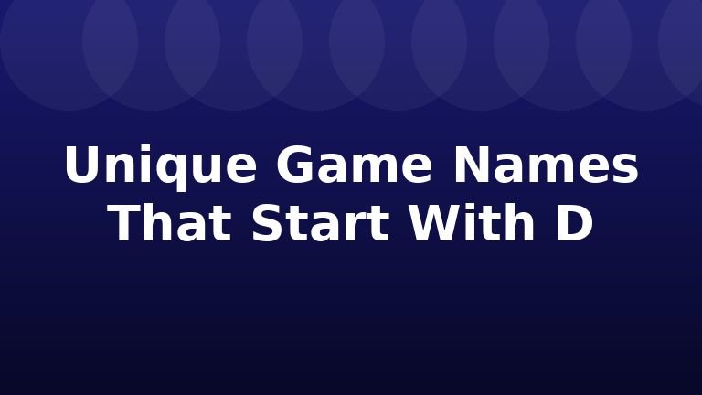 Unique Game Names That Start With D