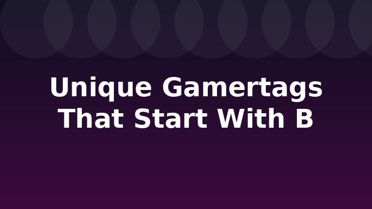 Unique Gamertags That Start With B