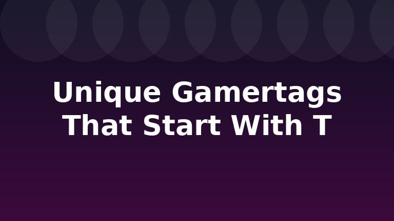 Unique Gamertags That Start With T