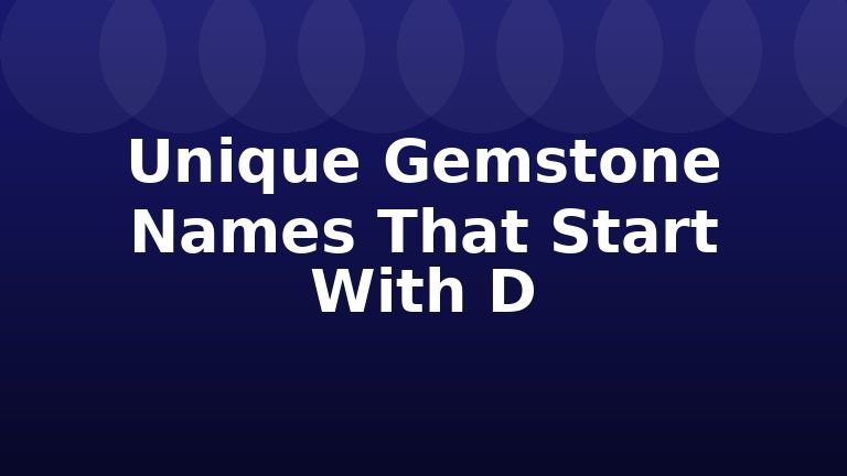 Unique Gemstone Names That Start With D