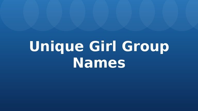 Unique Girl Group Names