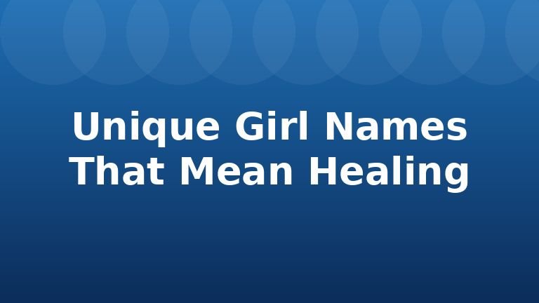 Unique Girl Names That Mean Healing