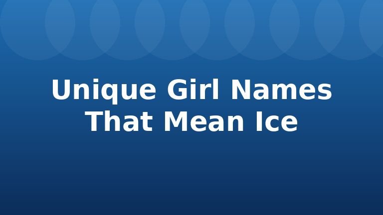 Unique Girl Names That Mean Ice