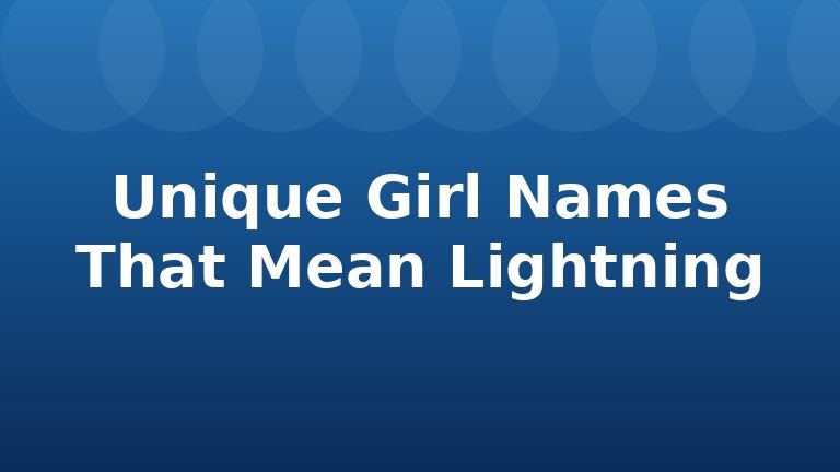 Unique Girl Names That Mean Lightning