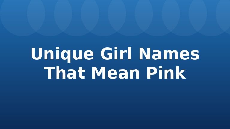 Unique Girl Names That Mean Pink