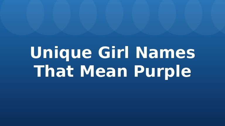 Unique Girl Names That Mean Purple
