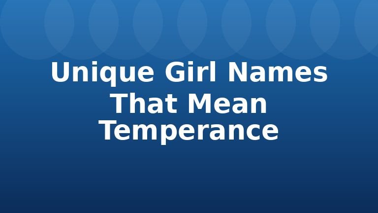 Unique Girl Names That Mean Temperance
