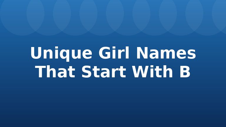 Unique Girl Names That Start With B