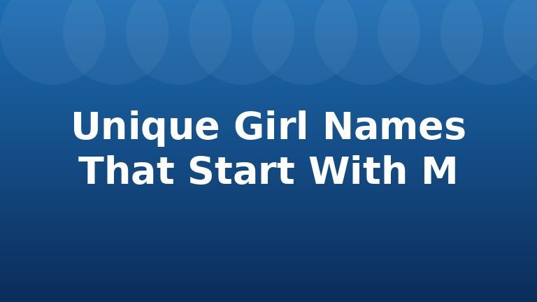 Unique Girl Names That Start With M
