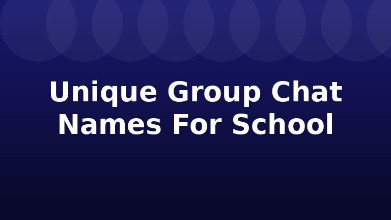 Unique Group Chat Names For School