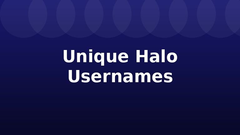 Unique Halo Usernames