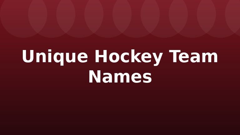 Unique Hockey Team Names