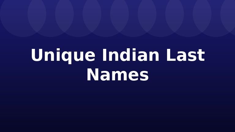 Unique Indian Last Names