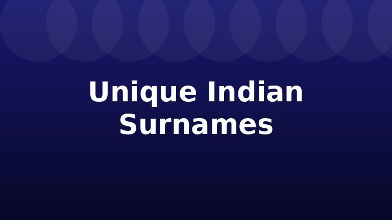 Unique Indian Surnames