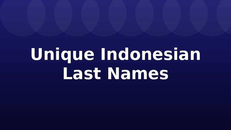 Unique Indonesian Last Names
