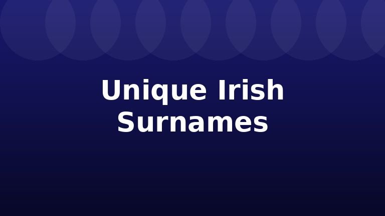 Unique Irish Surnames