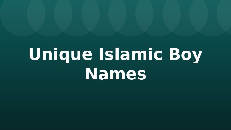 Unique Islamic Boy Names
