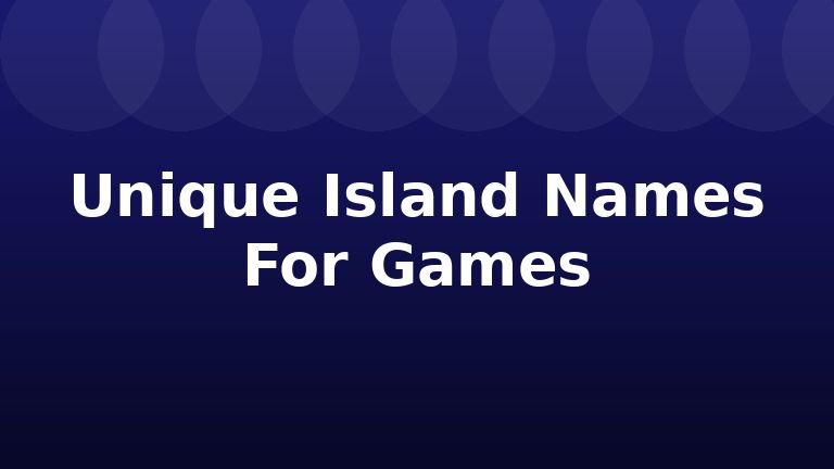 Unique Island Names For Games