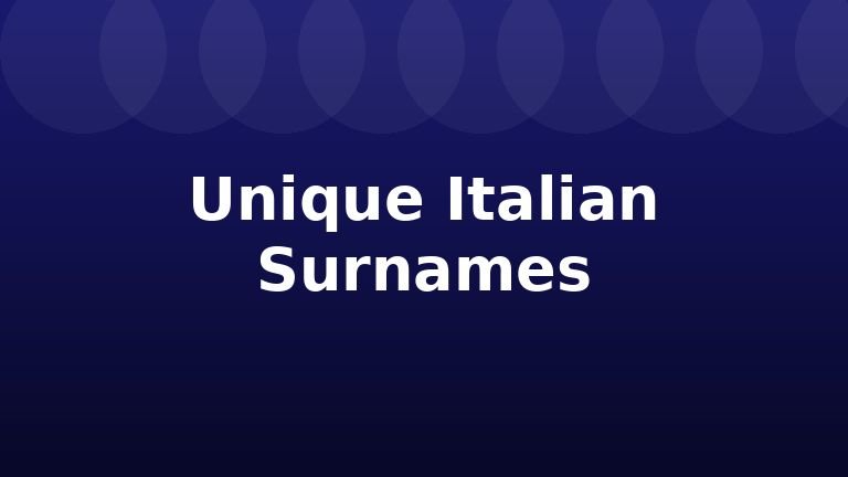 Unique Italian Surnames