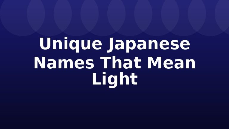 Unique Japanese Names That Mean Light