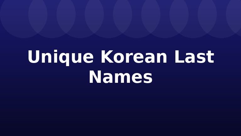 Unique Korean Last Names