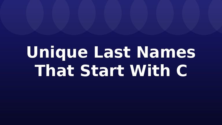 Unique Last Names That Start With C