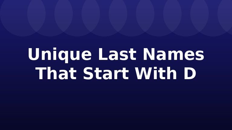 Unique Last Names That Start With D