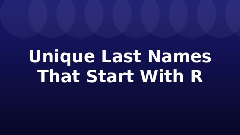 Unique Last Names That Start With R