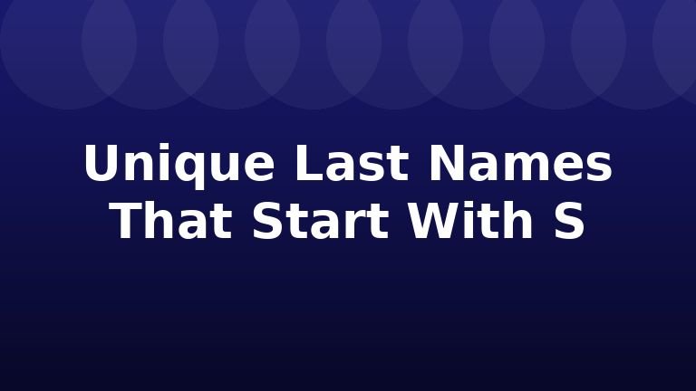 Unique Last Names That Start With S