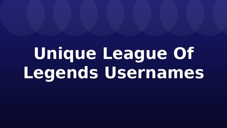 Unique League Of Legends Usernames