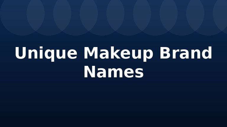 Unique Makeup Brand Names