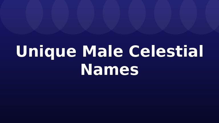 Unique Male Celestial Names