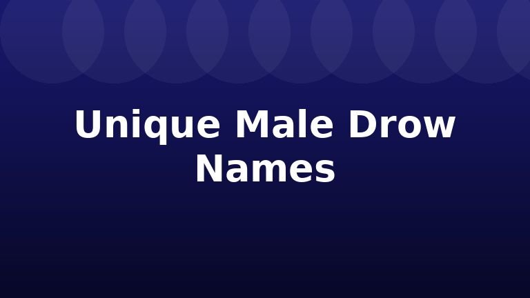 Unique Male Drow Names