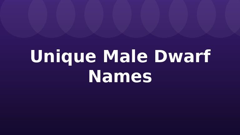 Unique Male Dwarf Names
