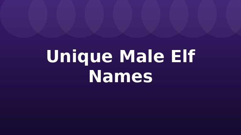 Unique Male Elf Names