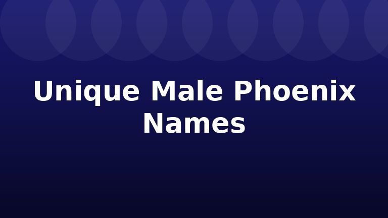 Unique Male Phoenix Names