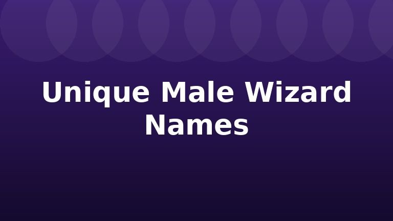 Unique Male Wizard Names