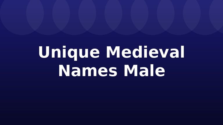 Unique Medieval Names Male
