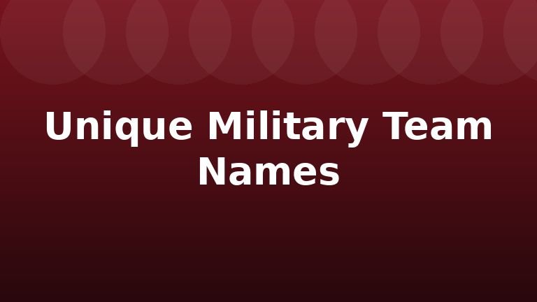 Unique Military Team Names