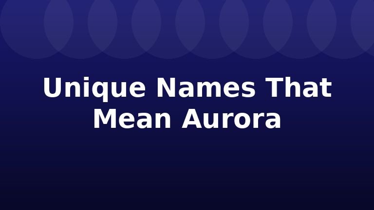 Unique Names That Mean Aurora