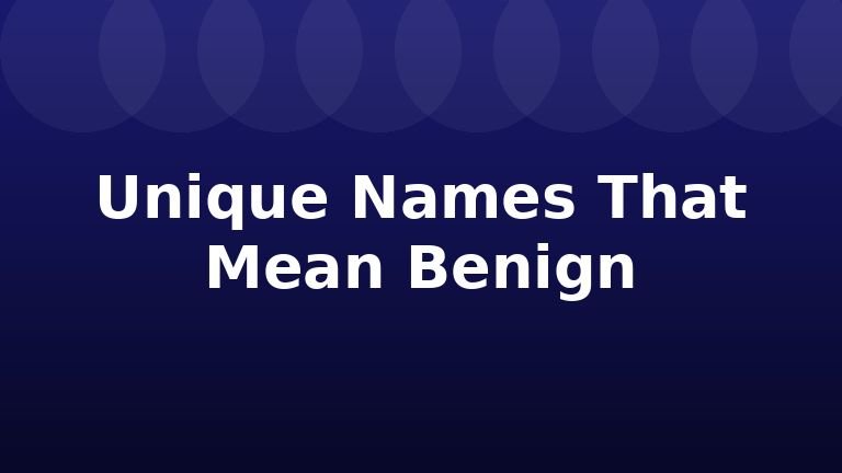 Unique Names That Mean Benign