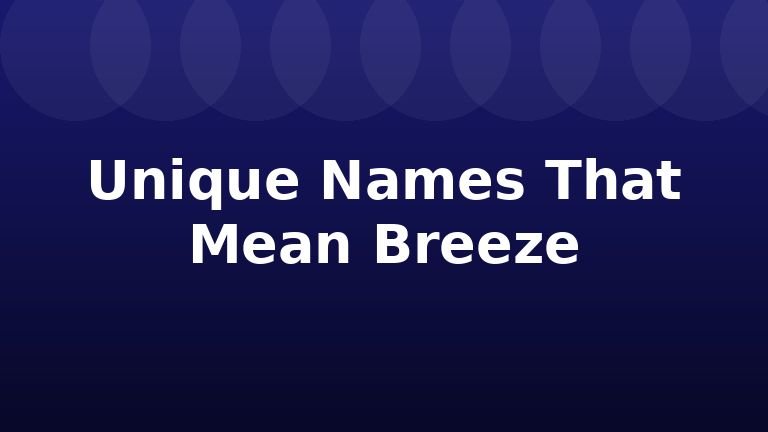 Unique Names That Mean Breeze